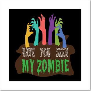have you seen my zombie Posters and Art